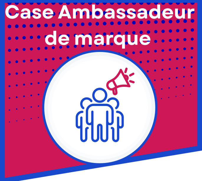 case ambassadeur de marque